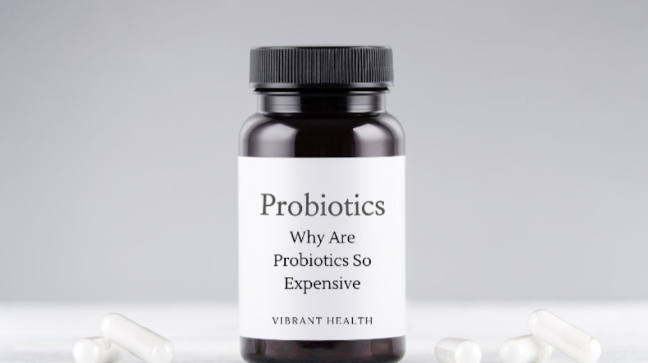 Why Are Probiotics So Expensive?